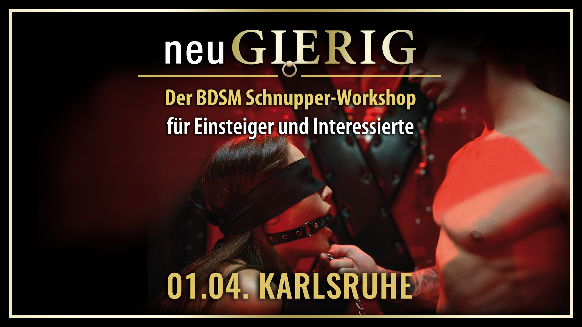 neuGIERIG » Der BDSM Schnupper-Workshop für Einsteiger und Interessierte mit GILLIAN im Rahmen der obscene Fetisch, BDSM und Erotik Messe in Karlsruhe.