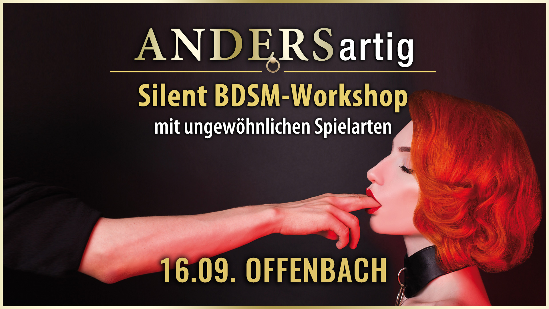 ANDERSartig » Der Silent BDSM-Workshop mit leisen Spielarten für das Spiel nach 22 Uhr, ungewöhnlichen Spieltechniken und Spielsachen sowie kreativen Spielideen in der Grande Opera Offenbach von GILLIAN Events Karlsruhe.