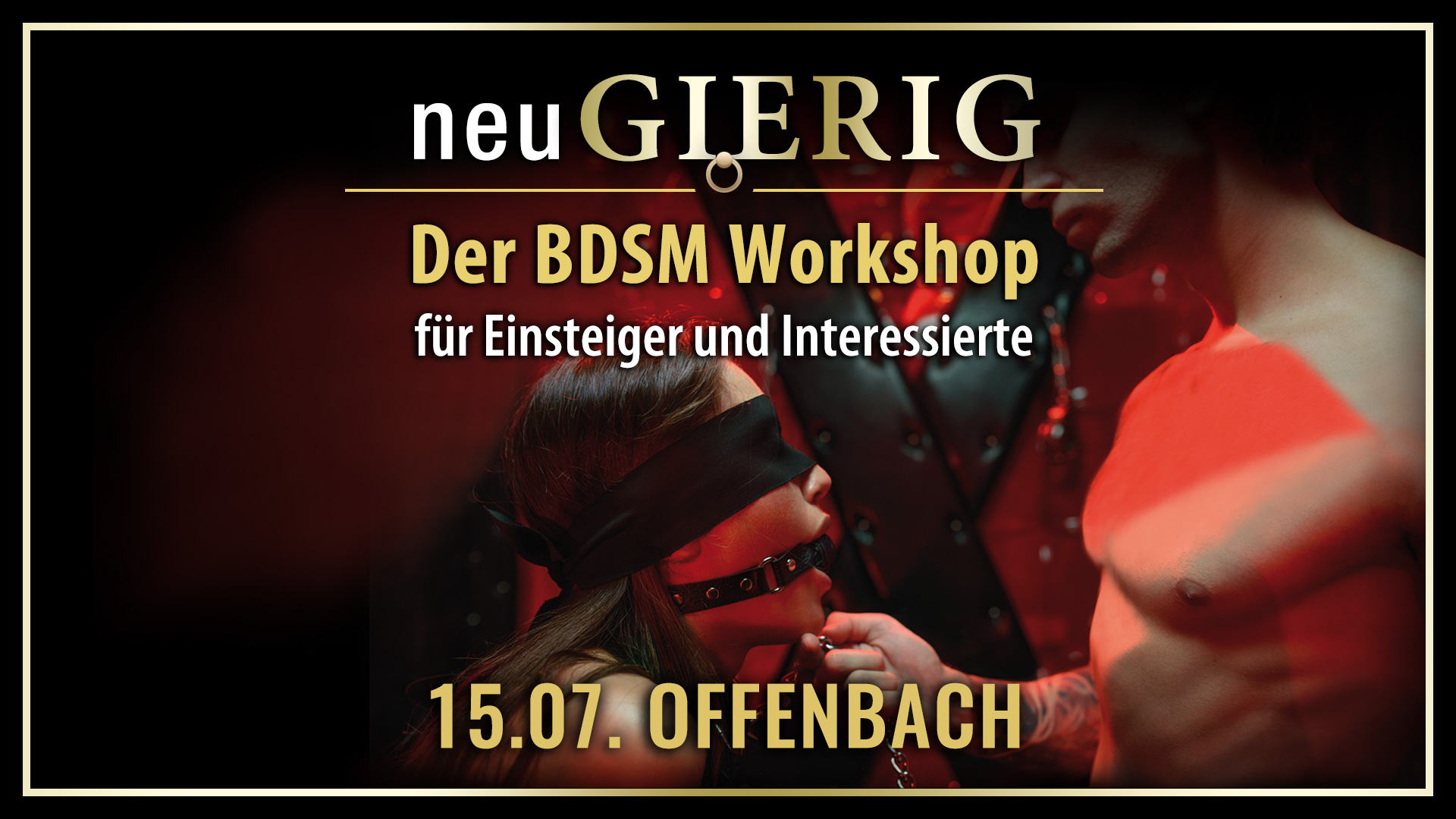 neuGIERIG » Der BDSM Workshop für Einsteiger und Interessierte mit GILLIAN in der Grande Opera Offenbach.
