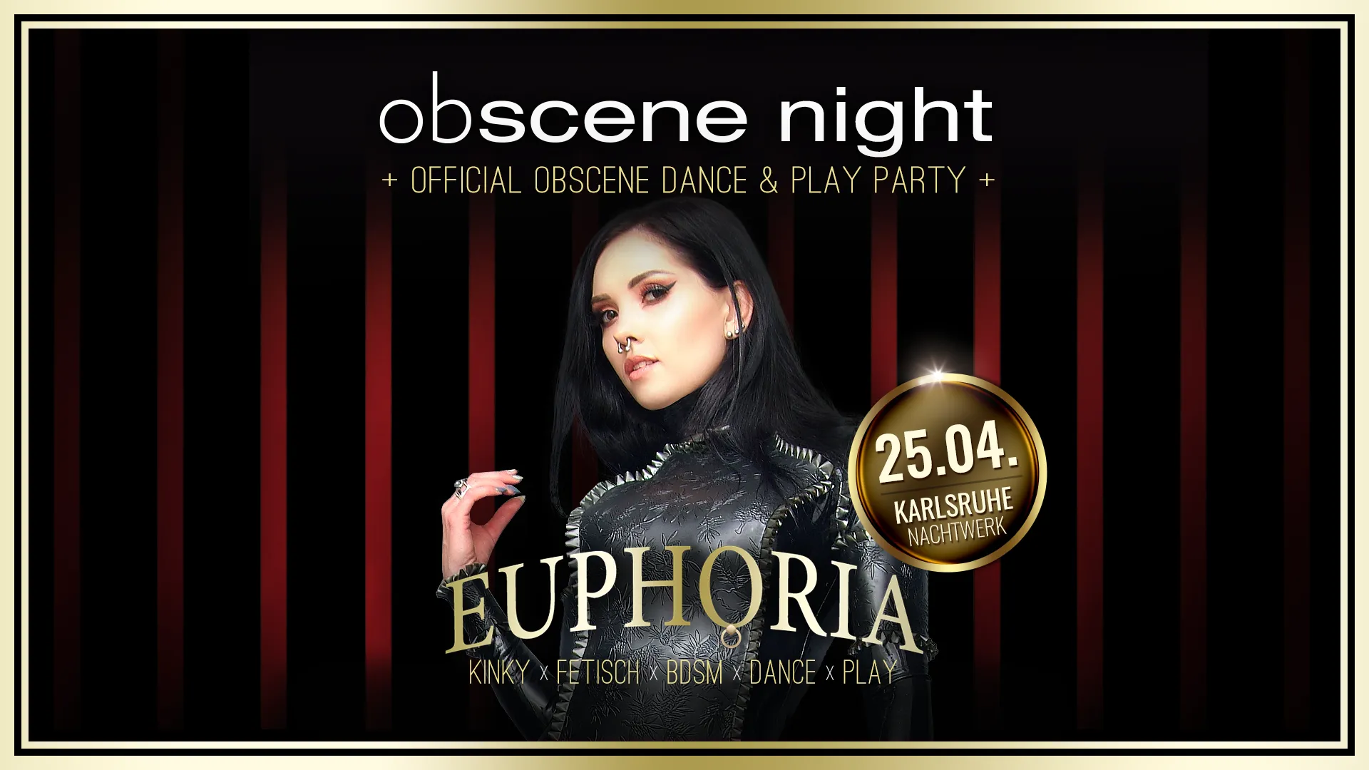 Obscene Night 2026 » EUPHORIA- Die Kinky, Fetisch und BDSM Dance & Play Party in Karlsruhe von und mit DJ GILLIAN. Die offizielle Aftershowparty der BDSM & Fetisch Messe obscene.