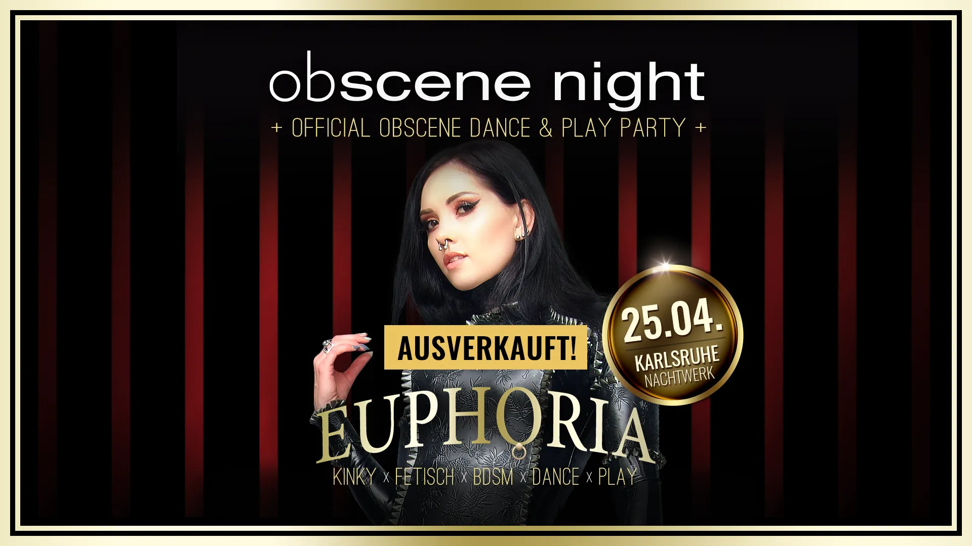 Obscene Night 2026 » EUPHORIA: Die Kinky, Fetisch und BDSM Dance & Play Party in Karlsruhe von und mit DJ GILLIAN. Die offizielle Aftershowparty der Erotic, BDSM & Fetisch Messe OBSCENE.