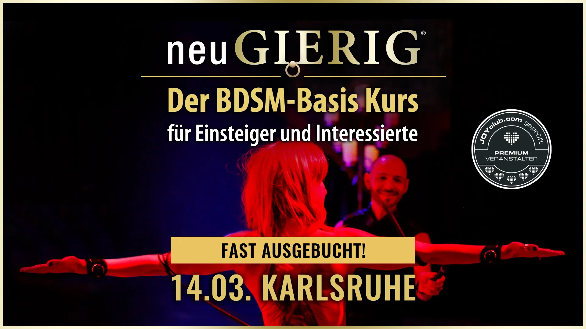 neuGIERIG » Der fundierte BDSM-Basis Kurs/Workshop für Einsteiger und Interessierte mit Workshopleiter GILLIAN in Karlsruhe. In diesem ca. 5 stündigen Intensiv Kurs erfährst Du die Grundlagen des BDSM, wie man den richtigen Einstieg findet, worauf man achten muss und was man vermeiden sollte, wie man selbst kreativ wird, wie man Dominanz lernen kann, Sicherheitsaspekte, verschiedene Spielarten, den richtigen Umgang mit Sub, Schlagwerk, Spielsachen und Toys,… uvm. für gefahrlose und erfüllende BDSM Sessions.