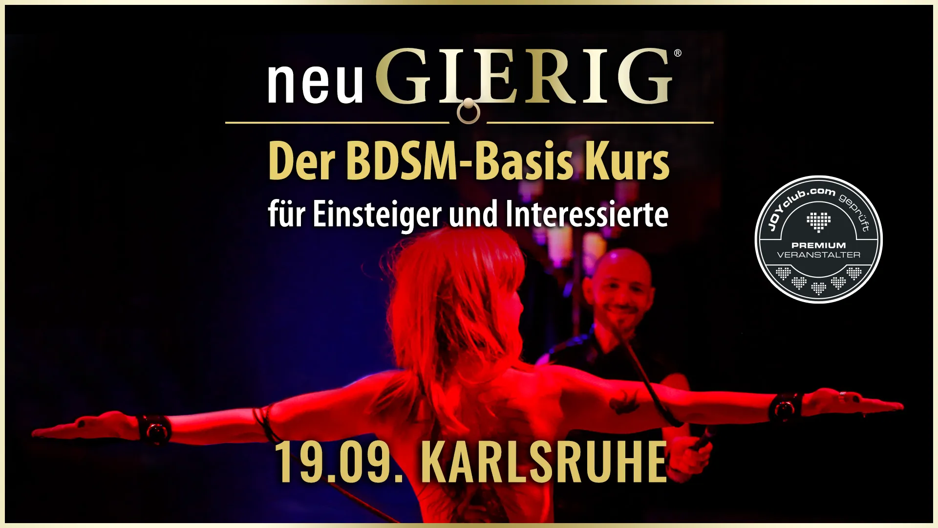 neuGIERIG » Der BDSM-Basis Kurs/Workshop für Einsteiger und Interessierte mit Workshopleiter GILLIAN in Karlsruhe. In diesem ca. 5 stündigen Intensiv Kurs erfährst Du die Grundlagen des BDSM, wie man den richtigen Einstieg findet, worauf man achten muss und was man vermeiden sollte, wie man selbst kreativ wird, wie man Dominanz lernen kann, Sicherheitsaspekte, verschiedene Spielarten, den richtigen Umgang mit Sub, Schlagwerk, Spielsachen und Toys,… uvm. für gefahrlose und erfüllende BDSM Sessions.