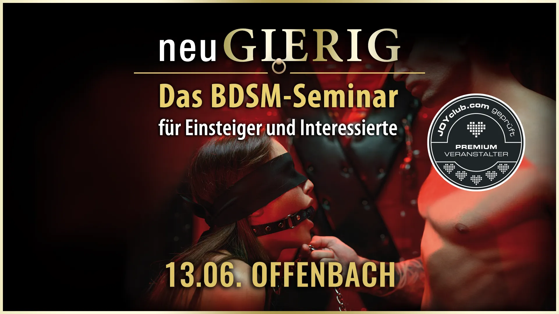 neuGIERIG » Das BDSM-Seminar/Workshop für Einsteiger und Interessierte mit GILLIAN in der Grande Opera (Offenbach bei Frankfurt) von GILLIAN Events Karlsruhe. In diesem ca. 5 stündigen Intensiv Kurs erfährst Du die Grundlagen des BDSM, wie man den richtigen Einstieg findet, worauf man achten muss und was man vermeiden sollte, wie man selbst kreativ wird, Sicherheitsaspekte, verschiedene Spielarten, den richtigen Umgang mit Sub, Schlagwerk, Spielsachen und Toys,… uvm. für gefahrlose und erfüllende BDSM Sessions.