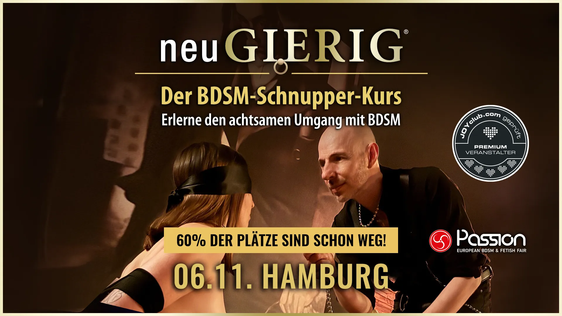 Erlerne den achtsamen Umgang mit BDSM in einer sicheren Umgebung mit dem fachkundigen Experten und erfahrenen Workshopleiter GILLIAN. neuGIERIG » Der fundierte BDSM Basis Schnupper Kurs/Workshop für Einsteiger und Interessierte im Rahmen der PASSION Messe Hamburg. Entdecke die faszinierende Welt des BDSM: Grundlagen, wertvolle Tipps, spannende Beispiele für sichere und erfüllende BDSM Sessions. Perfekt für alle, die sich für das Thema BDSM interessieren und wissen wollen wie das geht und warum.